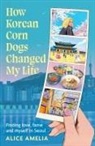 Alice Amelia - How Korean Corn Dogs Changed My Life