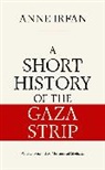 Anne Irfan - A Short History of the Gaza Strip