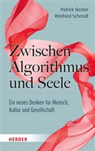 Patrick Becker, Winfried Schmidt - Zwischen Algorithmus und Seele