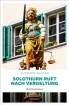 Christof Gasser - Solothurn ruft nach Vergeltung