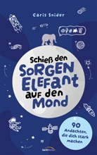 Caris Snider - Schieß den Sorgen-Elefant auf den Mond