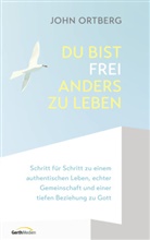 John Ortberg, Renate Hübsch - Du bist frei, anders zu leben