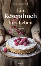 Sara Brunsvold, Eva Weyandt - Ein Rezeptbuch fürs Leben