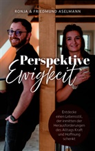 Friedmund Aselmann, Ronja Aselmann - Perspektive Ewigkeit