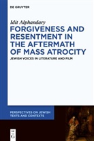 Idit Alphandary - Forgiveness and Resentment in the Aftermath of Mass Atrocity
