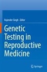 Rajender Singh - Genetic Testing in Reproductive Medicine
