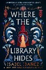 Isabel Ibañez - Where the Library Hides