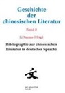 Wolfgang Kubin - Geschichte der chinesischen Literatur: Geschichte der chinesischen Literatur, Band 8, Bibliographie zur chinesischen Literatur in deutscher Sprache