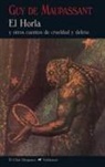 Mauro Armiño, Guy de Maupassant - El horla : y otros cuentos de crueldad y delirio