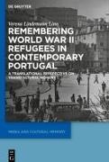 Verena Lindemann Lino - Remembering World War II Refugees in Contemporary Portugal - A Translational Perspective on Transcultural Memory