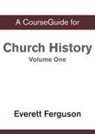 Everett Ferguson - CourseGuide for Church History, Volume One