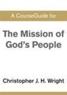 Christopher J. H. Wright - CourseGuide for The Mission of God's People