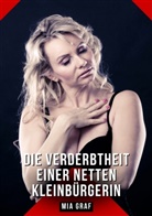 Mia Graf - Die Verderbtheit einer netten Kleinbürgerin