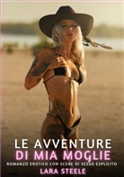 Lara Steele - Le Avventure di Mia Moglie