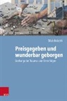 Silvia Bolatzki, Dörte Gebhard, Ralph Kunz - Preisgegeben und wunderbar geborgen