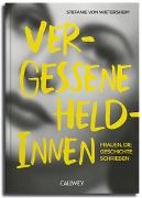 Stefanie von Wietersheim, Stefanie von Wietersheim - Vergessene Heldinnen - Frauen, die Geschichte schrieben