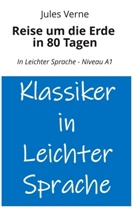 Jules Verne, André Graf - Reise um die Erde in 80 Tagen: In Leichter Sprache - Niveau A1