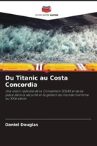 Daniel Douglas - Du Titanic au Costa Concordia