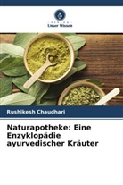 RUSHIKESH CHAUDHARI - Naturapotheke: Eine Enzyklopädie ayurvedischer Kräuter