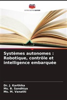 Dr. J. Karthika, J. Karthika, Ms. B. Sandhiya, Ms. M. Vanathi - Systèmes autonomes : Robotique, contrôle et intelligence embarquée