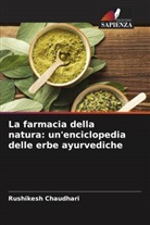 RUSHIKESH CHAUDHARI - La farmacia della natura: un'enciclopedia delle erbe ayurvediche