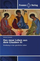 Michael Schneider - Das neue Leben aus dem Glauben III