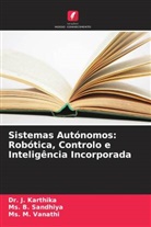 Dr. J. Karthika, J. Karthika, Ms. B. Sandhiya, Ms. M. Vanathi - Sistemas Autónomos: Robótica, Controlo e Inteligência Incorporada