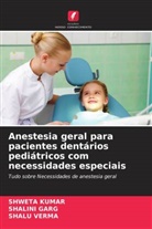 Shalini Garg, Shweta Kumar, Shalu Verma - Anestesia geral para pacientes dentários pediátricos com necessidades especiais