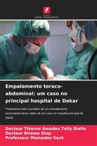 Docteur Thierno Amadou Telly DIALLO, Docteur Birame DIOP, Professeur Mamadou SECK - Empalamento toraco-abdominal: um caso no principal hospital de Dakar