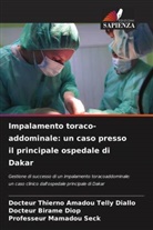 Docteur Thierno Amadou Telly DIALLO, Docteur Birame DIOP, Professeur Mamadou SECK - Impalamento toraco-addominale: un caso presso il principale ospedale di Dakar