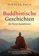 Nikolas Bach - Buddhistische Geschichten für Nicht-Buddhisten