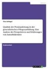 Tina Schlegel - Qualität der Praxisanleitung in der generalistischen Pflegeausbildung. Eine Analyse der Perspektiven und Erfahrungen von Auszubildenden