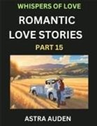Astra Auden - Romantic Love Stories (Part 15)- A Collection of Short and Sweet Love Stories