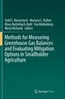 Klaus Butterbach-Bahl, Meryl Richards, Todd S. Rosenstock, Mariana C. Rufino, Lini Wollenberg - Methods for Measuring Greenhouse Gas Balances and Evaluating Mitigation Options in Smallholder Agriculture