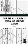 Jaakkojuhani Peltonen, Elina Pyy, Rantala Jussi - War and Masculinity in Roman and Medieval Culture