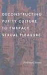 Andreya Jones - Deconstructing Purity Culture to Embrace Sexual Pleasure