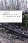 Stuart Casey-Maslen, Casey-Maslen Stuart, Stuart Casey-Maslen - Hybrid Warfare under International Law