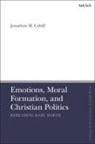 Jonathan M Cahill, Brian Brock, Susan F Parsons - Emotions, Moral Formation, and Christian Politics