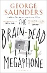 George Saunders - The Brain-Dead Megaphone