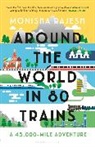 Rajesh Monisha - Around the World in 80 Trains