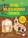 Elisabeth Etz, Nini Spagl - Wo die wilden Würmer wohnen - Was du schon immer über das Leben unter der Erde wissen wolltest