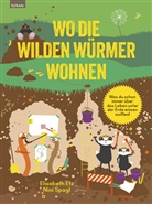 Elisabeth Etz, Nini Spagl - Wo die wilden Würmer wohnen - Was du schon immer über das Leben unter der Erde wissen wolltest