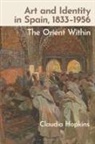 Claudia Hopkins - Art and Identity in Spain, 1833-1956