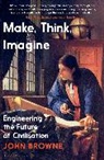 Browne John - Make, Think, Imagine