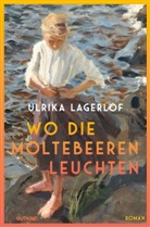 Ulrika Lagerlöf - Wo die Moltebeeren leuchten (Die Norrland-Saga, Bd. 1)