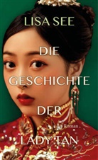 Lisa See - Die Geschichte der Lady Tan