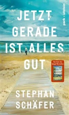 Stephan Schäfer - Jetzt gerade ist alles gut