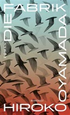 Hiroko Oyamada - Die Fabrik