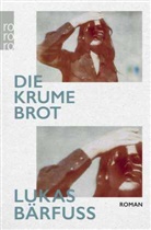 Lukas Bärfuss - Die Krume Brot