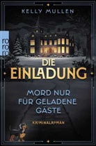 Kelly Mullen - Die Einladung - Mord nur für geladene Gäste